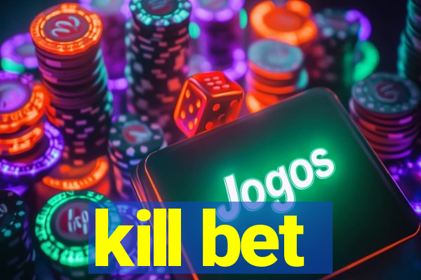 kill bet